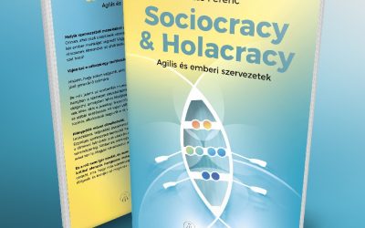 Sociocracy & Holacracy Agilis és emberi szervezetek